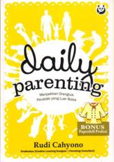 Daily Parenting: Menjadikan Orang Tua Pendidik yang Luar Biasa